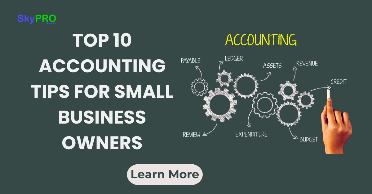 TOP 10 ACCOUNTING TIPS FOR SMALL BUSINESS OWNERS