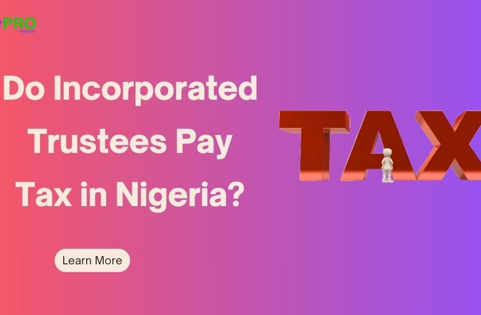 Do Incorporated Trustees Pay Tax in Nigeria?