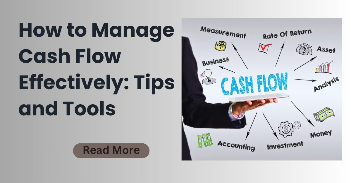 How to Manage Cash Flow Effectively: Tips and Tools