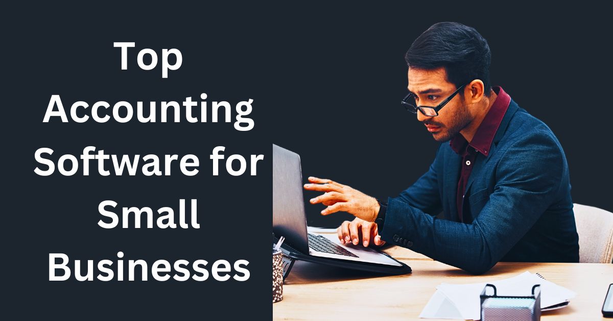 Top Accounting Software for Small Businesses