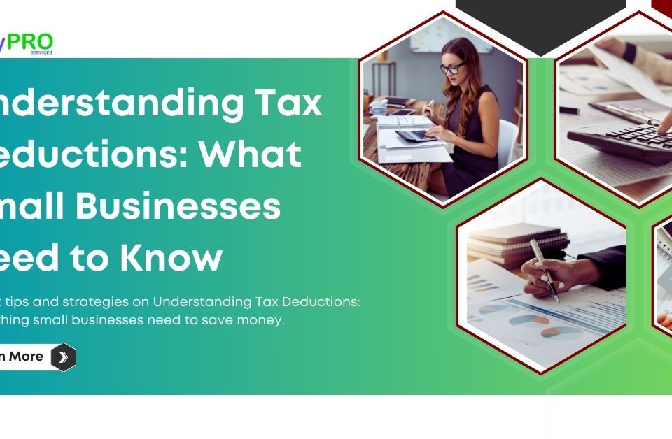 Understanding Tax Deductions: What Small Businesses Need to Know