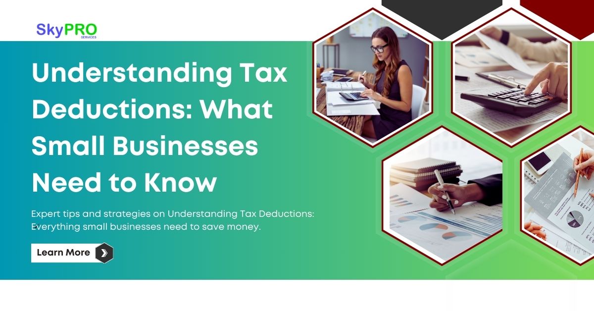 Understanding Tax Deductions: What Small Businesses Need to Know