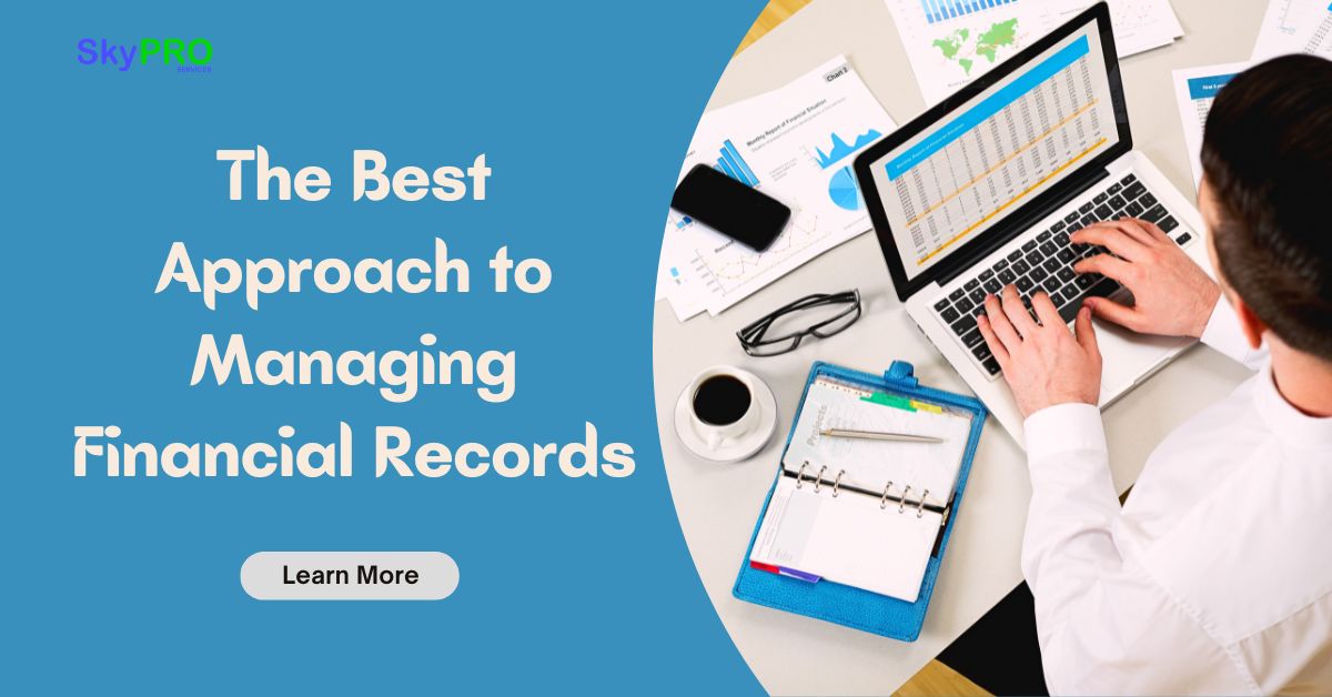 What Is the Best Approach to Managing Financial Records?