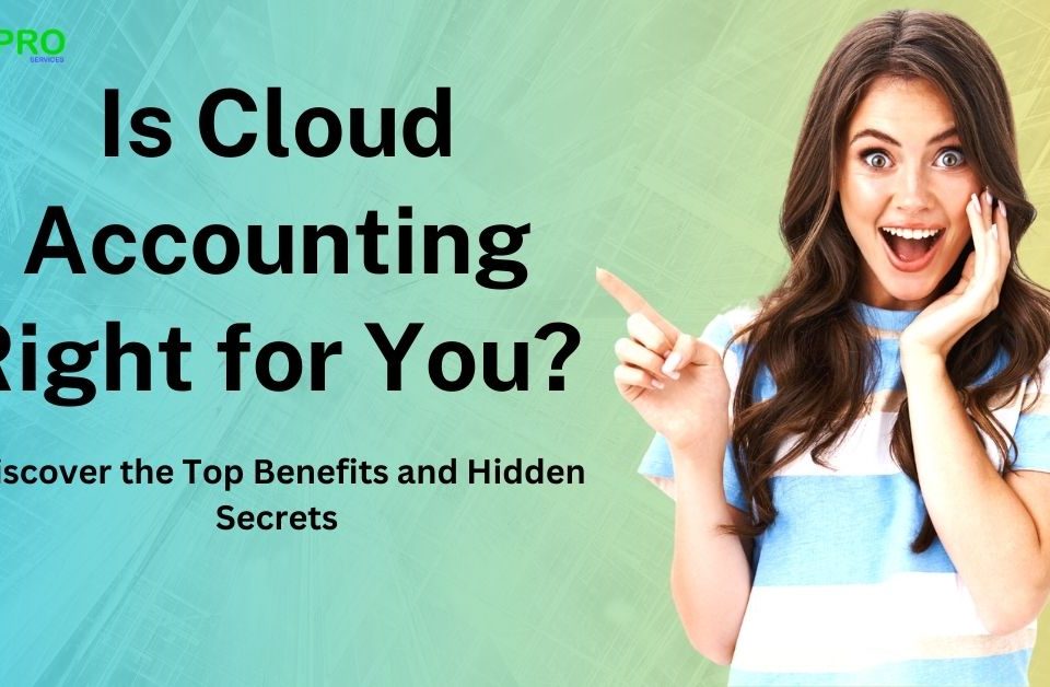 Is Cloud Accounting Right for You? Discover the Top Benefits and Hidden Secrets