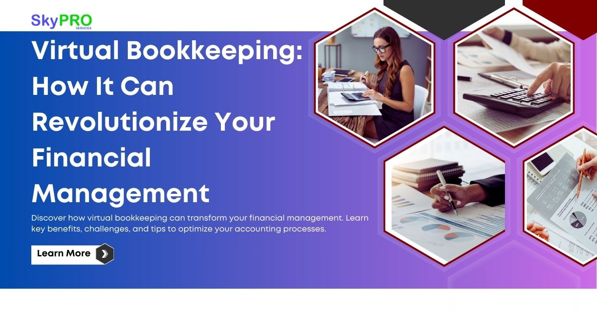 Virtual Bookkeeping: How It Can Revolutionize Your Financial Management