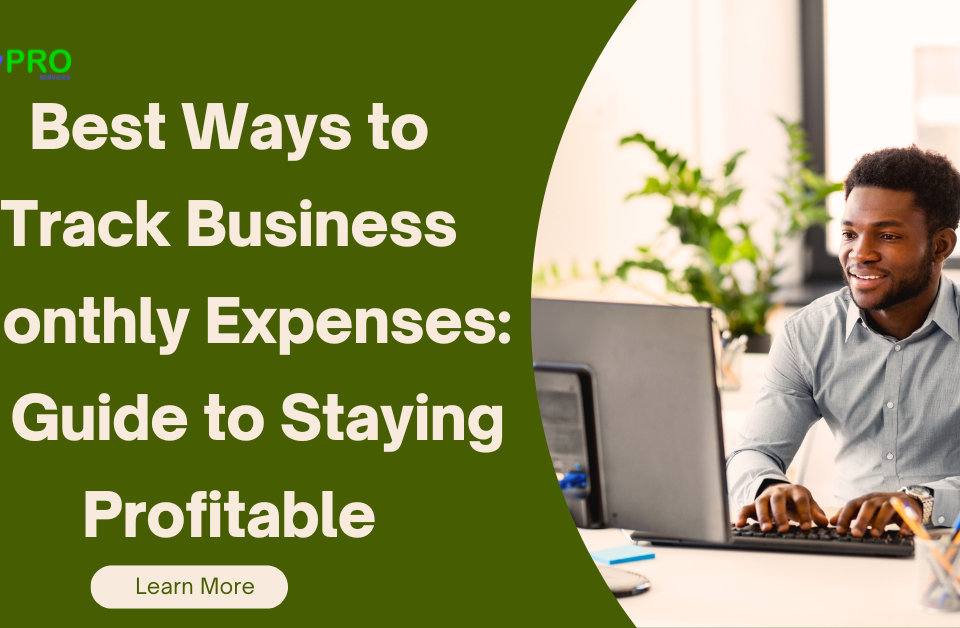 Best Ways to Track Business Monthly Expenses: A Guide to Staying Profitable