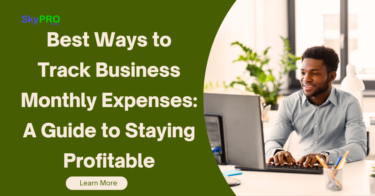 Best Ways to Track Business Monthly Expenses: A Guide to Staying Profitable