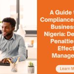 A Guide to Tax Compliance for Small Businesses in Nigeria: Deadlines, Penalties, and Effective Management