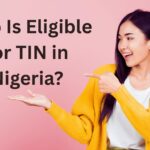Who is Eligible for TIN in Nigeria?