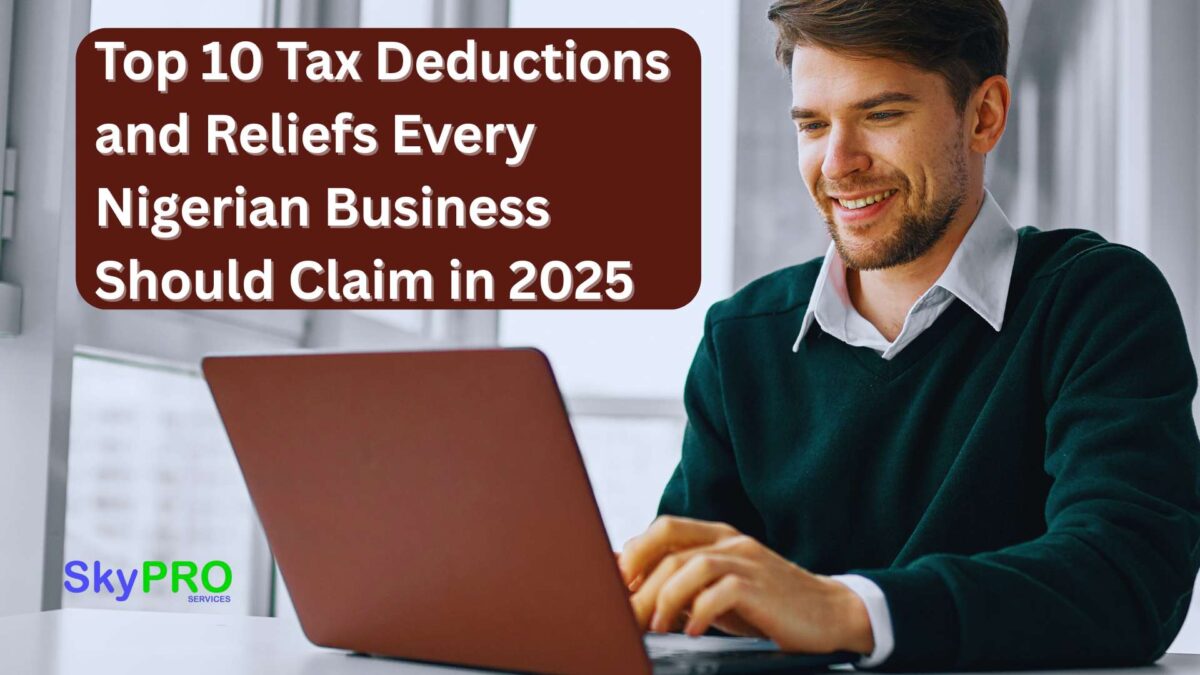 Top 10 Tax Deductions and Reliefs Every Nigerian Business Should Claim in 2025