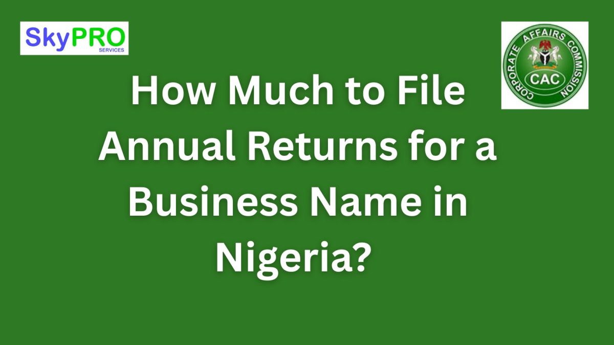 How Much to File Annual Returns for a Business Name in Nigeria?