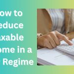 How to Reduce Taxable Income in a New Regime