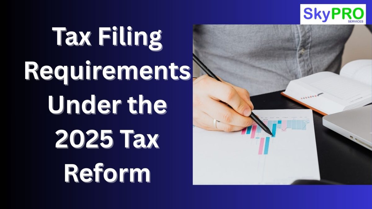 Tax Filing Requirements Under the 2025 Tax Reform